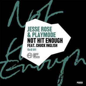 Download track Not Hit Enough (Original Mix) Jesse Rose, Playmode, Chuck Inglish