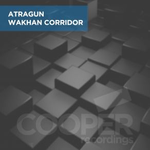 Download track Wakhan Corridor (Original Mix) Atragun