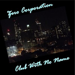 Download track Club With No Name Zero Corporation