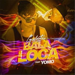 Download track Bala Loca Galante 