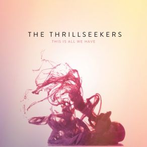 Download track This Is All We Have (Radio Edit) The Thrillseekers