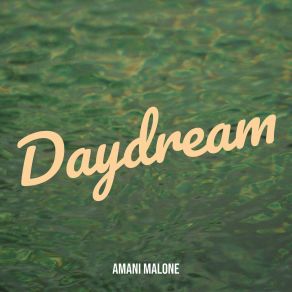 Download track Daydream Amani Malone