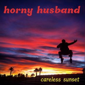 Download track Careless Sunset (Radio Version) Horny Husband