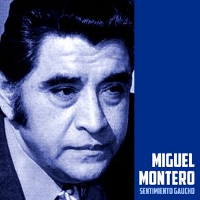 Download track Sentimiento Gaucho Miguel Montero
