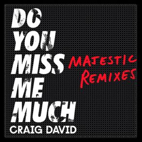 Download track Do You Miss Me Much (Majestic Dub Mix) Craig David