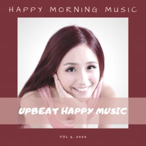 Download track My Smile Is Made By Morning Love Upbeat Happy Music