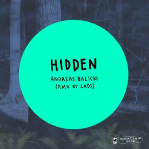 Download track Hidden (Lads Remix) Andreas BalickiThe Lads