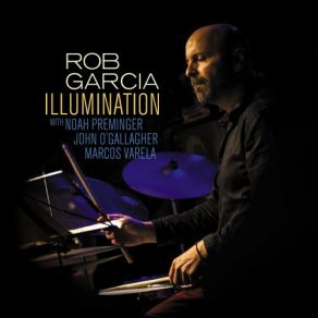 Download track Illumination Noah Preminger, John O'Gallagher, Rob Garcia, Marcos Varela