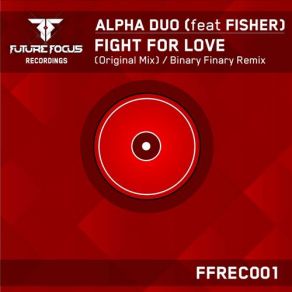 Download track Fight For Love (Binary Finary Remix Radio Edit) Alpha Duo, FisherBinary Finary