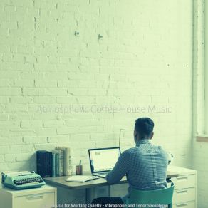 Download track Happening Working Quietly Atmospheric Coffee House Music