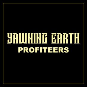 Download track Profiteer Yawning Earth