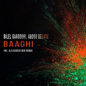 Download track Baaghi (Alexander Ben Remix) Abdou DeluxeAlexander Ben