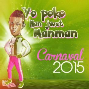 Download track Yo Poko Nan Jwèt Manman (Carnaval 2015) T - Micky