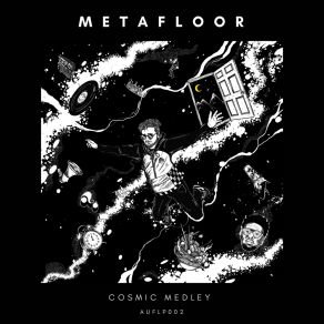 Download track Cosmic Medley (Outro) METAFLOOR