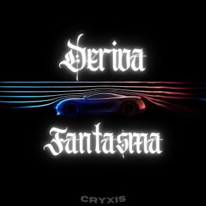 Download track Deriva Fantasma (Super Slowed) Cryxis