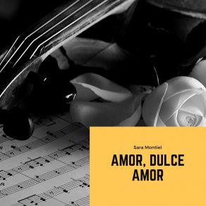 Download track Amor, Dulce Amor Sara Montiel