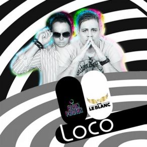 Download track Loco (Radio Edit) Otto Le Blanc, Alain Prideux