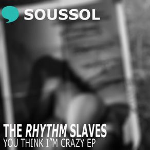 Download track You Say I'm Crazy The Rhythm Slaves