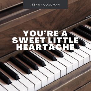 Download track You're A Sweet Little Heartache Benny Goodman