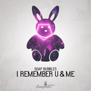 Download track I Remember U & Me Soap Bubbles