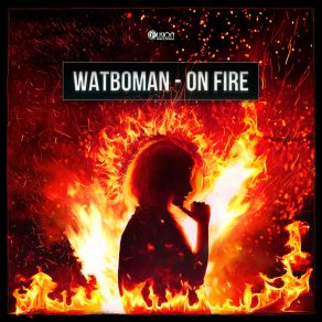 Download track On Fire (Radio Edit) Watboman