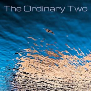 Download track The Sea, Pt. Two The Ordinary Two