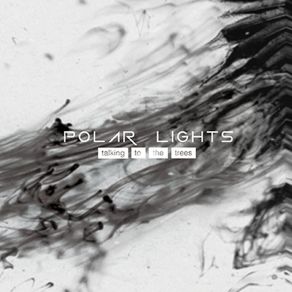 Download track Talking To The Trees Polar Lights