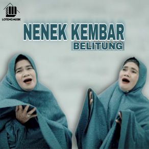 Download track CLBA (Cinte Lamak Berantakan Agik) Nenek Kembar Belitung