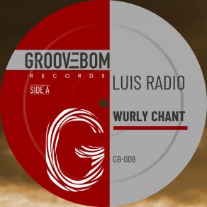 Download track Wurly Chant (Original Mix) Luis Radio