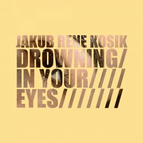 Download track Drowning In Your Eyes (Radio Mix) Jakub Rene Kosik