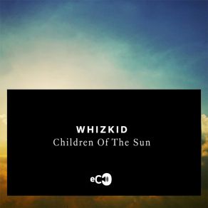 Download track Children Of The Sun (Radio Edit) Whizkid