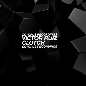 Download track Clutch (Original Mix) Victor Ruiz