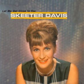 Download track Let Me Get Close To You Skeeter Davis