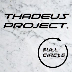 Download track Full Circle Thadeus Project