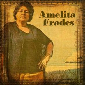 Download track De Que Cosa Voy A Hablarte Amelita Frades