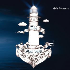 Download track The Mad Ship Ash JohnsonJohn Clay