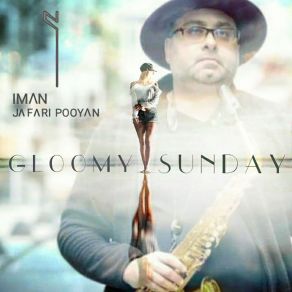 Download track Gloomy Sunday 2 Iman Jafari Pooyan