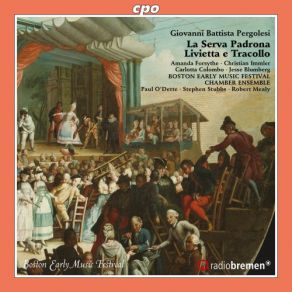 Download track La Serva Padrona · Intermezzo Secondo Aria A Serpina Penserete Amanda Forsythe, Christian Immler