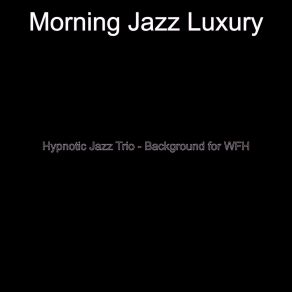 Download track Happy Backdrops For Quiet Mornings Morning Jazz Luxury