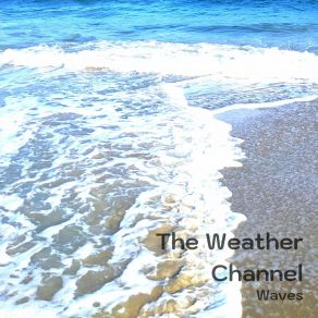 Download track Sleepy Waves The Weather Channel