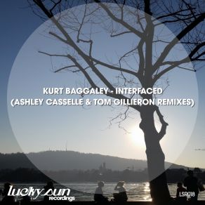 Download track Interfaced (Ashley Casselle & Tom Gillieron Remix) Kurt BaggaleyAshley Casselle, Tom Gillieron