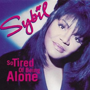 Download track So Tired Of Being Alone (Notloveland Mix) Sybil