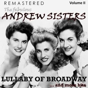 Download track Lullaby Of Broadway (Remastered) Andrews Sisters, The