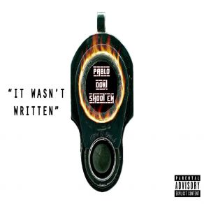 Download track It Wasn't Written Pablo Dont Shoot Em