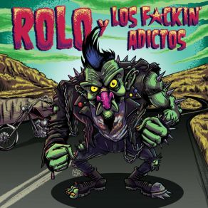 Download track Rockeando Hasta El Final ROLO Y LOS FUCKING ADICTOS