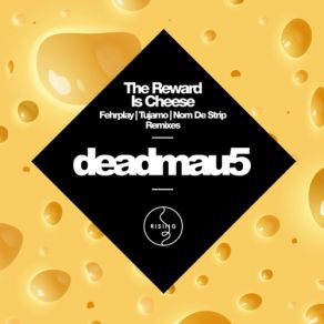 Download track The Reward Is Cheese (Tujamo Remix) Deadmau5