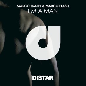 Download track I'm A Man (Vocal Mix) Marco Flash