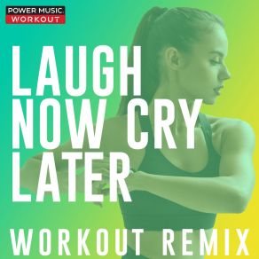 Download track Laugh Now Cry Later (Workout Remix 134 BPM) Power Music Workout