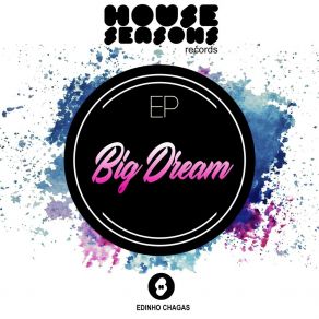 Download track A Big Dream (Original Mix) Edinho Chagas