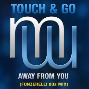 Download track Away From You (Fonzerelli 80S Radio Edit) Touch And GoFonzerelli